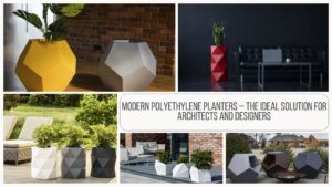 Modern Polyethylene Plant Pots – The Ideal Solution for Architects and Designers